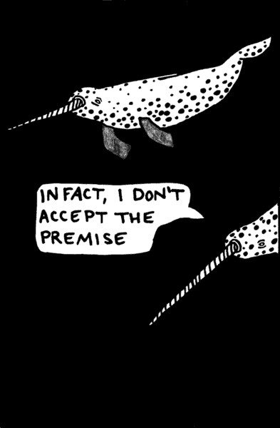 Narwhal: In fact, I don't accept the premise