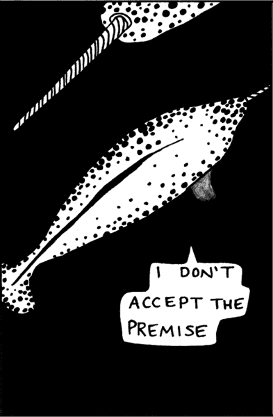 Narwhal: I don't accept the premise